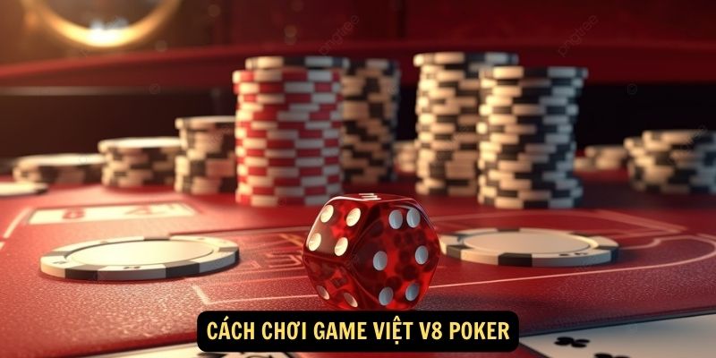 Cách chơi Game Việt V8 Poker