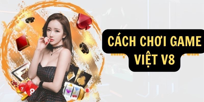 Cách chơi Game Việt V8