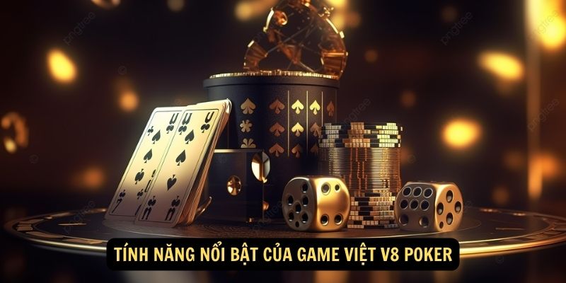 Tính năng nổi bật của Game Việt V8 Poker